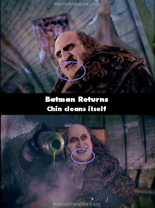 Phim Batman Returns, nước bọt trên cằm diễn viên biến mất, rồi lại xuất hiện giữa các cảnh quay
